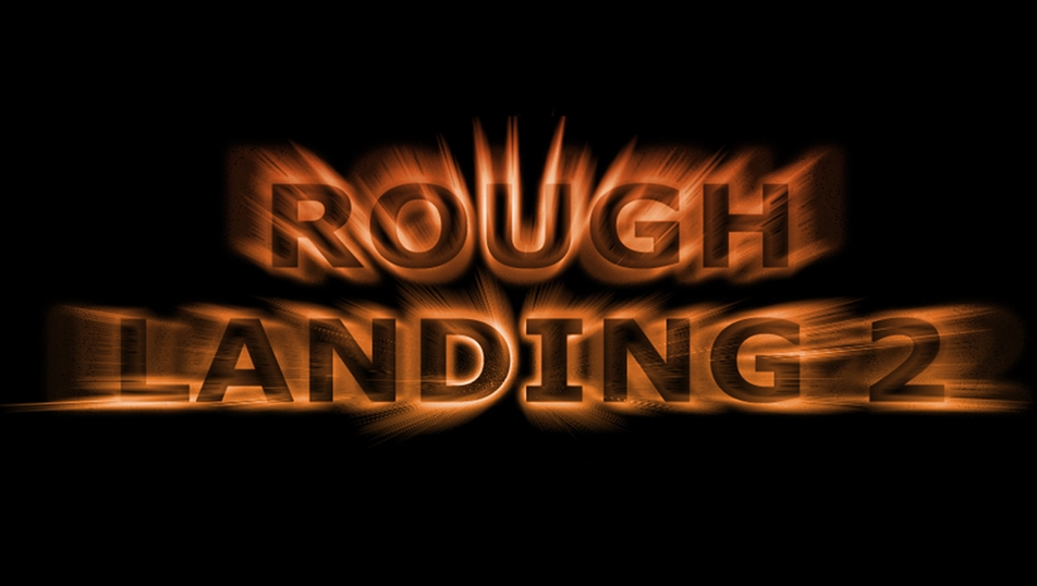 Rough Landing 2